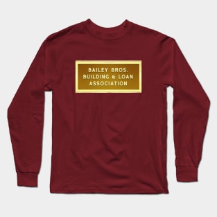 Bailey Bros. Building & Loan Long Sleeve T-Shirt